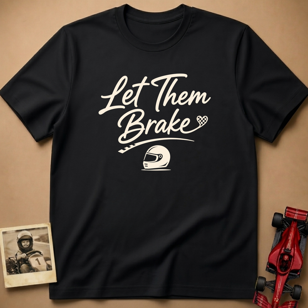 Let them Brake T-Shirt