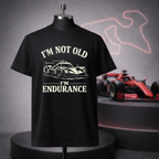 I'm Not Old, I'm Endurance T-Shirt