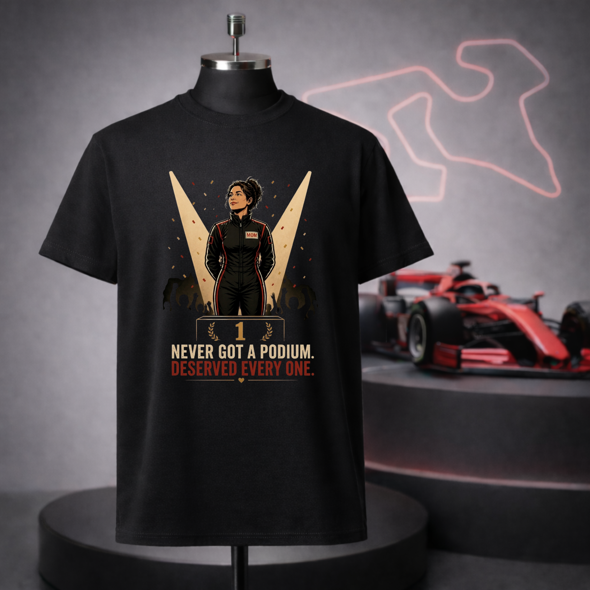 Mom - Deserves Every Podium T-Shirt
