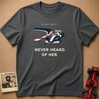 Strategy - Never Heard of Her T-Shirt