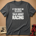 Talk About Racing T-Shirt
