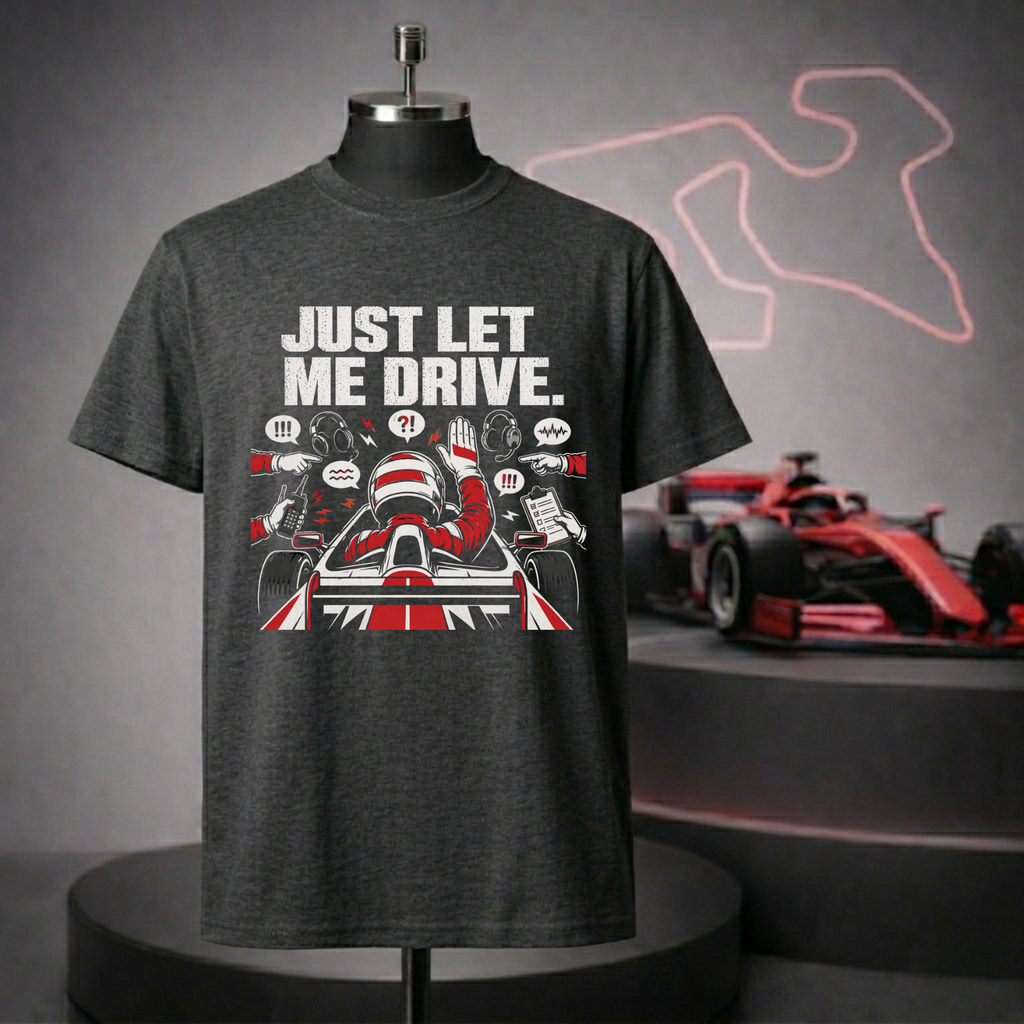 Just Let Me Drive T-Shirt