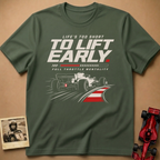 Lift Early T-Shirt