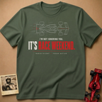 It's Race Weekend T-Shirt