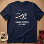 Strategy - Never Heard of Her T-Shirt