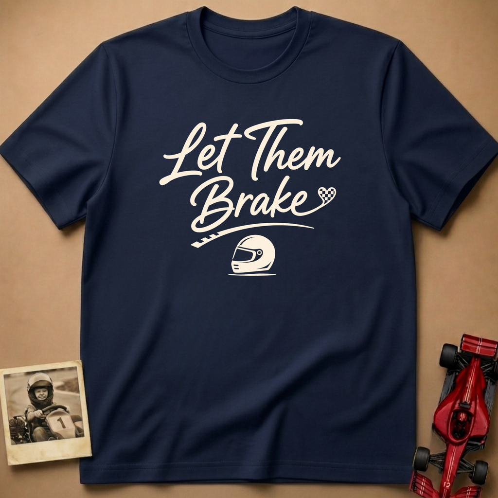Let them Brake T-Shirt