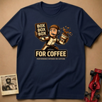 Box, Box for Coffee T-Shirt