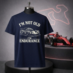 I'm Not Old, I'm Endurance T-Shirt