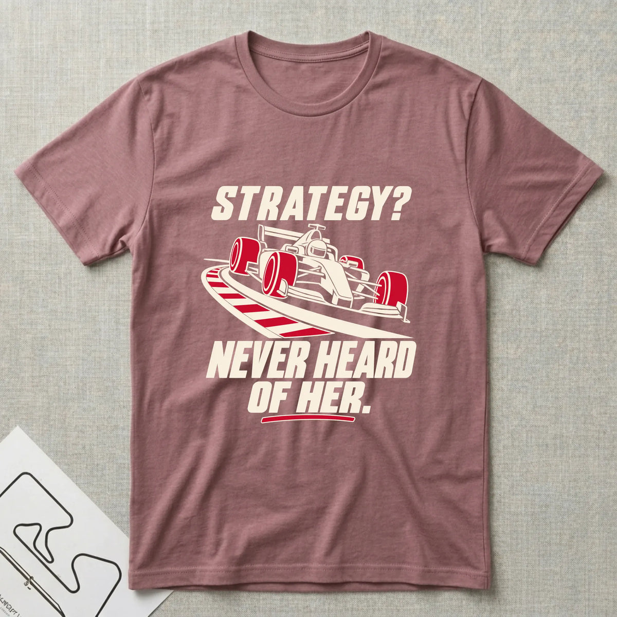 Strategy - Never Heard of Her T-Shirt - Motorsport-inspired graphic tee by Apex Paddock