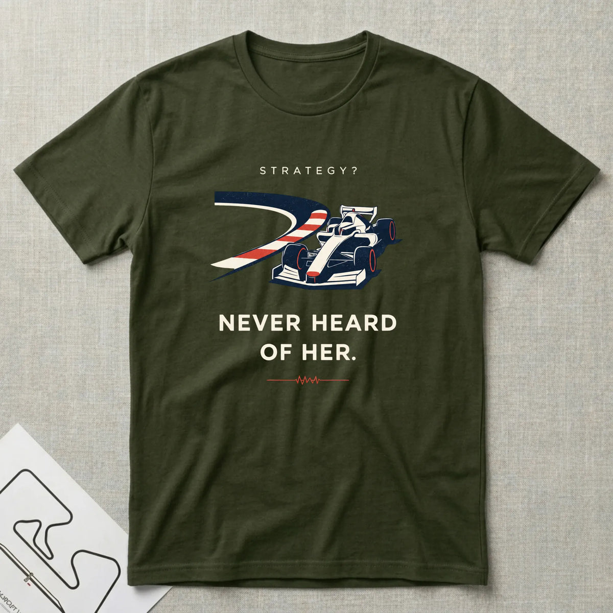 Strategy - Never Heard of Her T-Shirt - Motorsport-inspired graphic tee by Apex Paddock